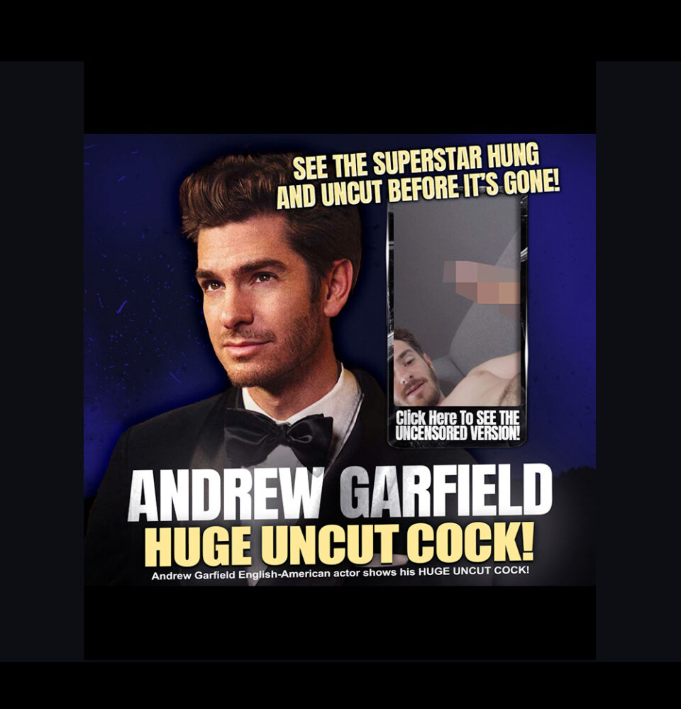 Andrew Garfield Huge Uncut Cock Leaked – Hollywood Cock