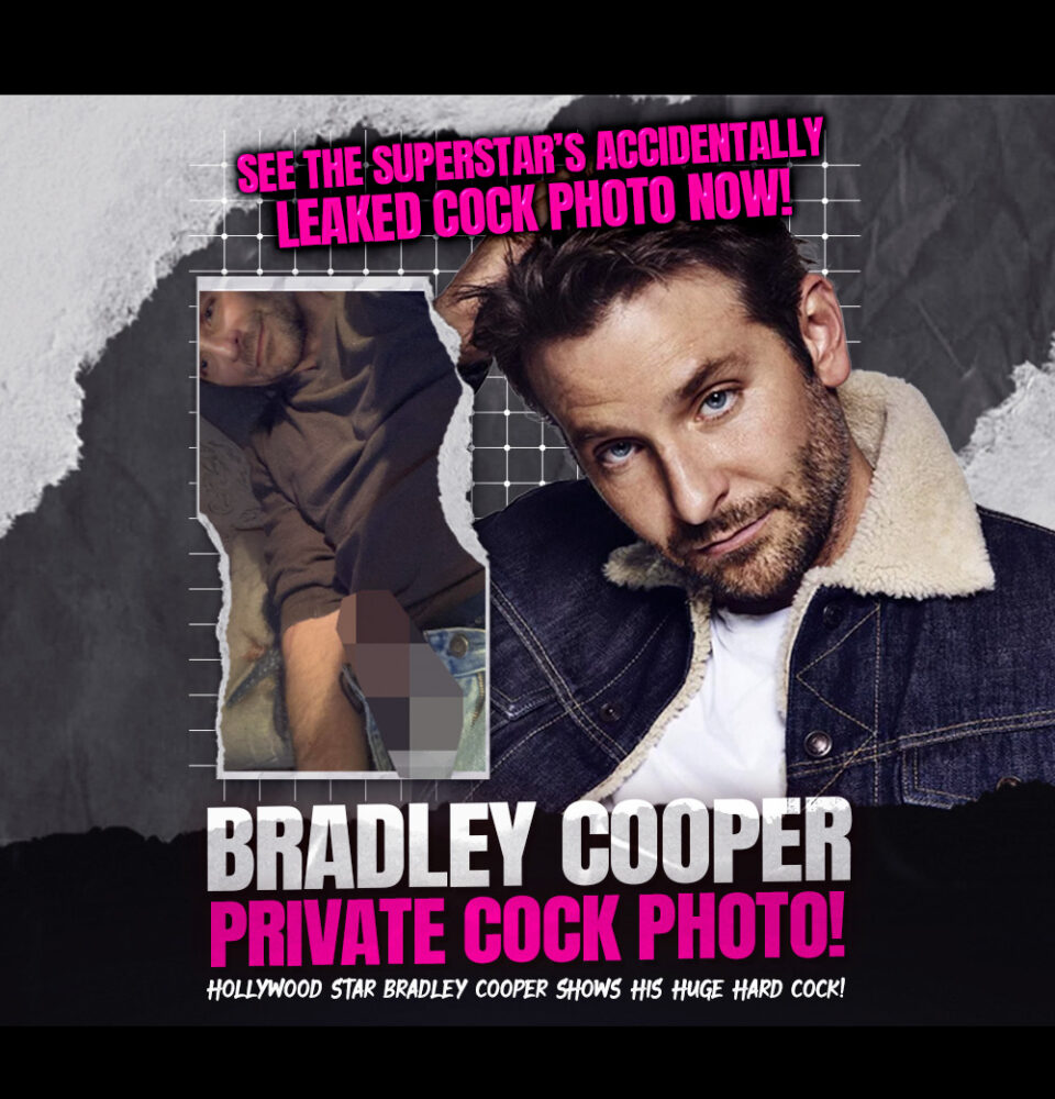 Bradley Cooper Private Cock Photo Leaked – Hollywood Cock